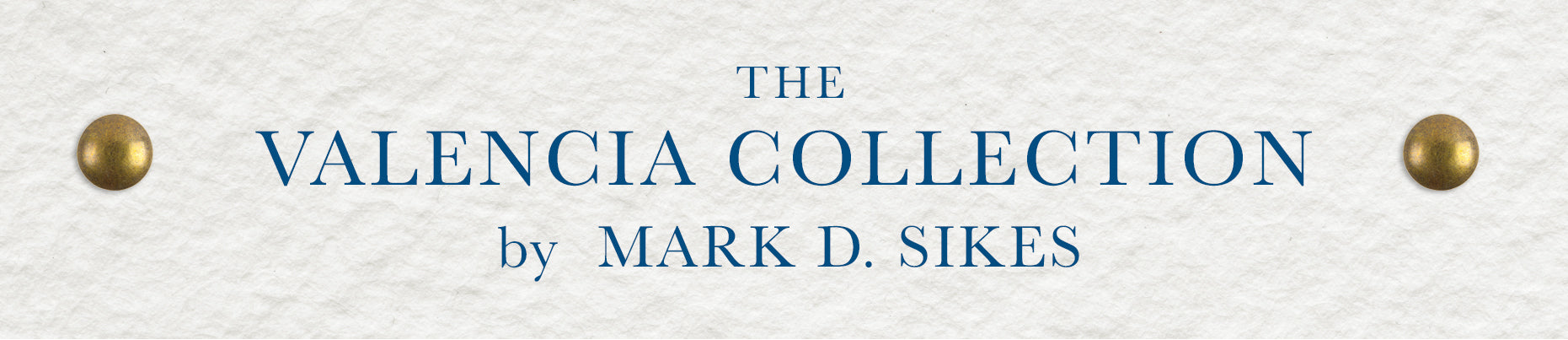 The Valencia Collection by Mark D. Sikes